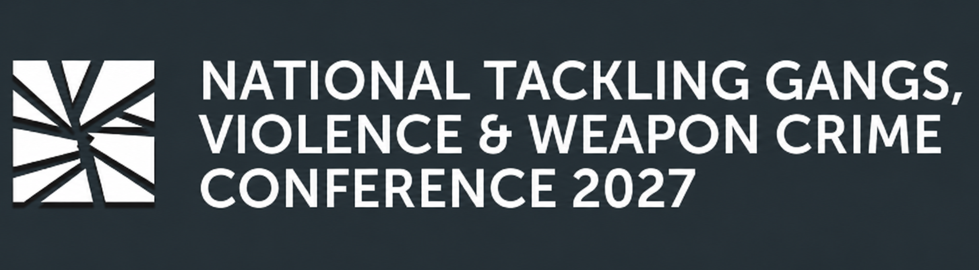 National Tackling Gangs, Violence, and Weapon Crime Conference 2026
